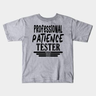 Professional Patience Tester Kids T-Shirt